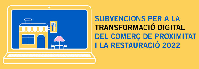 Subvencions per a la transformació digital del comerç i la restauració de la ciutat de Barcelona, any 2022